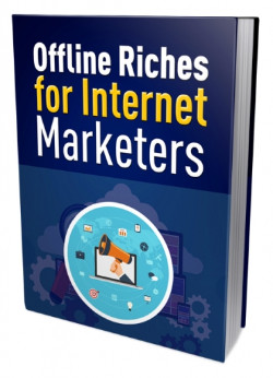 Offline Riches for Internet Marketers